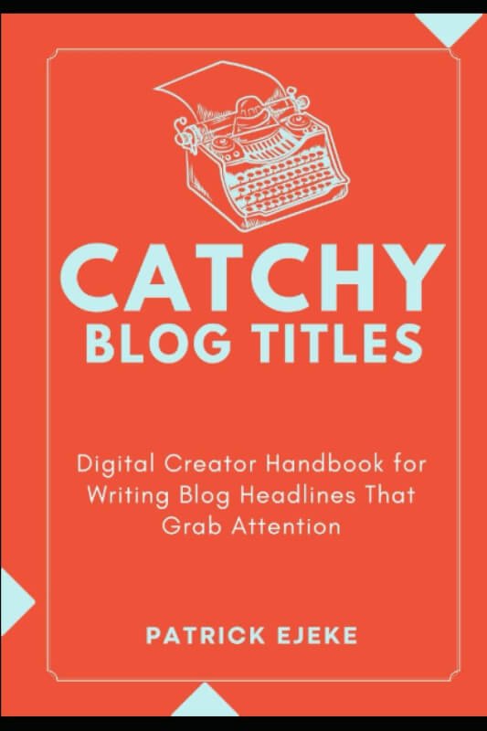 Catchy Blog Titles: Digital Creator Handbook for Writing Social Media marketing, Email marketing, Digital Advertising  Blog Headlines that Grab Attention, Clicks, Make Passive Income  Growth Hacking